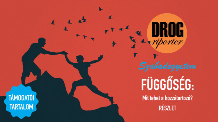 Drogriporter Szabadegyetem - Függőség - Mit tehet a hozzátartozó?
