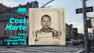 COSS MARTE: From Convict to Cannabis CEO in New York