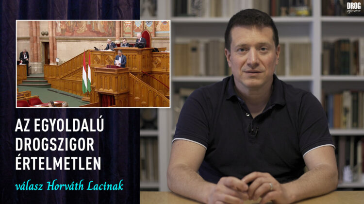 AZ EGYOLDALÚ DROGSZIGOR ÉRTELMETLEN - válasz Horváth Lacinak
