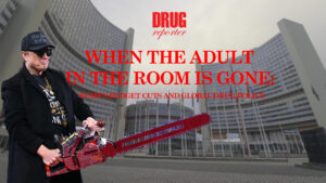 WHEN THE ADULT IN THE ROOM IS GONE: Trump’s Budget Cuts and Global Drug Policy