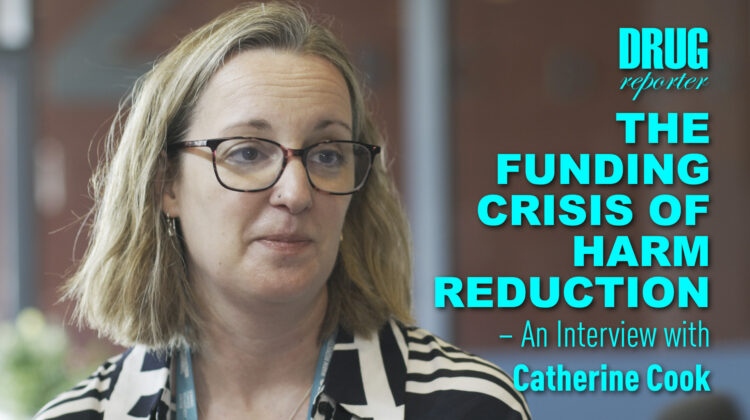 The Funding Crisis of Harm Reduction – An Interview with Catherine Cook