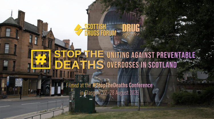 STOP THE DEATHS – Uniting Against Preventable Overdoses in Scotland