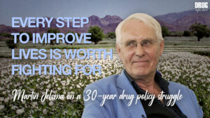 Every step to improve lives is worth fighting for — Martin Jelsma on a 30-year drug policy struggle