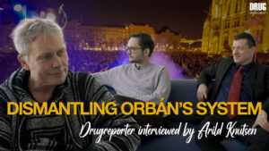 Dismantling Orbán’s System - Drugreporter interviewed by Arild Knutsen