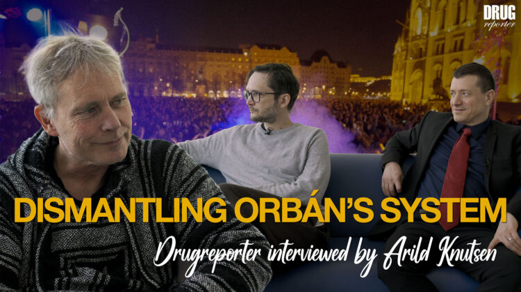 Dismantling Orbán’s System - Drugreporter interviewed by Arild Knutsen
