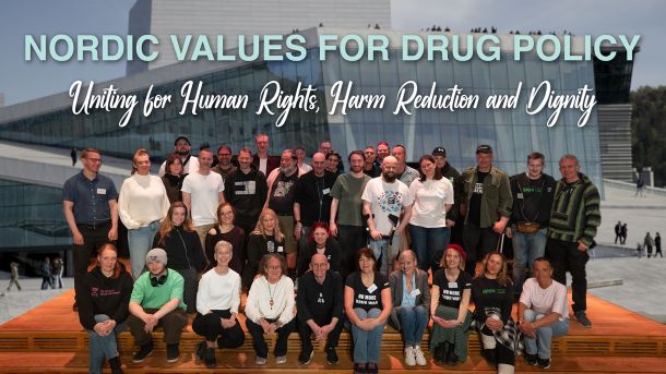 Nordic Values for Drug Policy — Uniting for Human Rights, Harm Reduction and Dignity