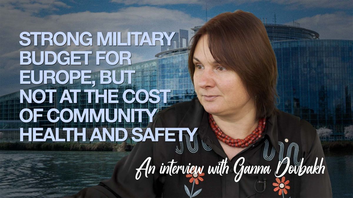Strong Military Budget for Europe, but Not at the Cost of Community Health and Safety – An Interview with Ganna Dovbakh