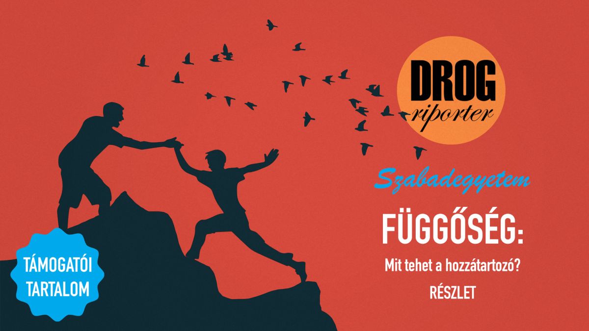 Drogriporter Szabadegyetem - Függőség - Mit tehet a hozzátartozó?